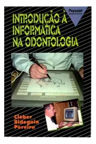 Comprar Livro Introdução À Informática Na Odontologia, Cléber Bidegain Pereira
