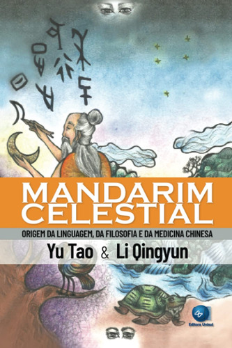 Mandarim Celestial: Origem Da Linguagem, Da Filosofia E Da M