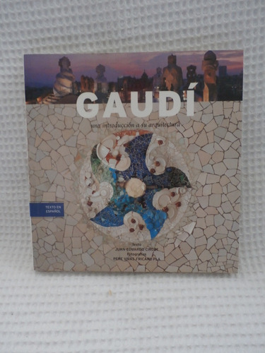 Gaudí, Una Introducción A Su Arquitectura. Juan E. Cirlot