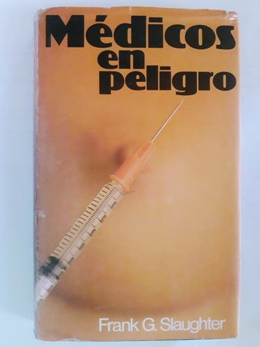 Medicos En Peligro - Frank G. Slaughter