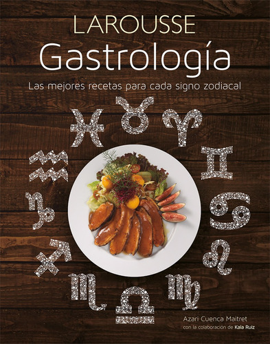Gastrología, de Cuenca Martret, Azari. Editorial Larousse, tapa dura en español, 2015