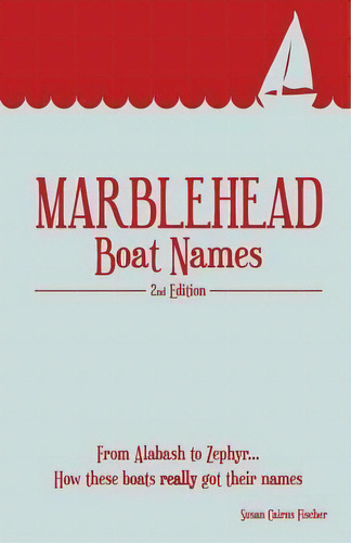 Marblehead Boat Names, De Susan C Fischer. Editorial Susan Fischer, Tapa Blanda En Inglés