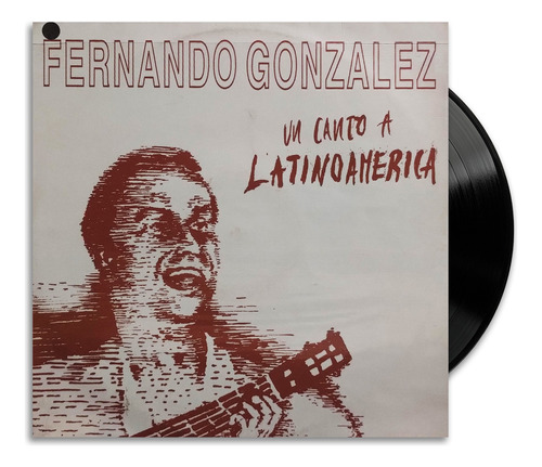 Fernando Gonzáles - Un Canto A Latinoamérica - Lp