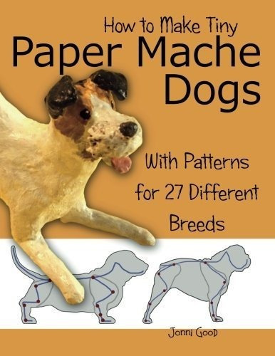 How To Make Tiny Paper Mache Dogs With Patterns For.