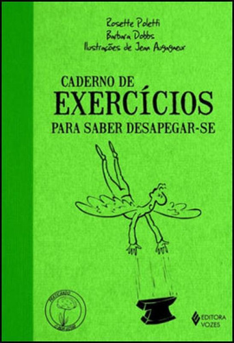 Caderno De Exercícios Para Saber Desapegar-se: Coleçao Praticando O Bem-estar, De Poletti, Rosette. Editora Vozes, Capa Mole, Edição 3ª Edição - 2013 Em Português