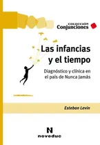 Comprar Las Infancias Y El Tiempo - Esteban Levin, de Levin, Esteban. Editorial Novedades educativas, tapa blanda en español