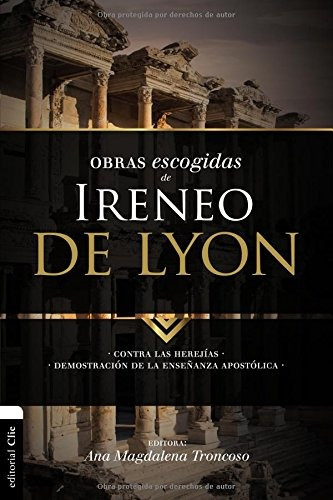 Libro : Lo Mejor De Ireneo De Lyon: Contra Las Herejias. ...