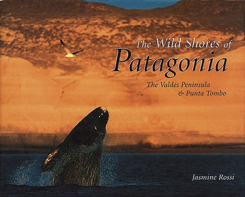 The Wild Shores Of Patagonia Valdes Peninsula Punta Tombo: Solo En Ingles, De Rossi Jasmine. Serie N/a, Vol. Volumen Unico. Editorial Lariviere, Tapa Blanda, Edición 1 En Inglés, 2000