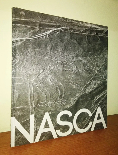 Nasca Nazca 600 Años De Historia - Maria Reiche Y Otros