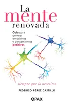 Comprar La Mente Renovada. Guía Para Generar Emociones Y Pensamiento
