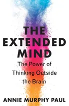 Comprar The Extended Mind: The Power Of Thinking Outside The Brain
