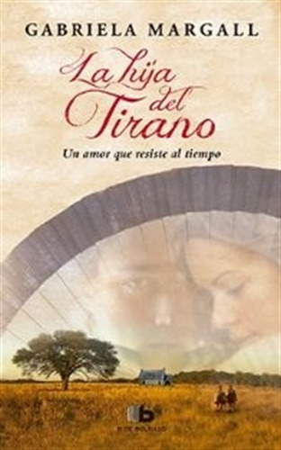 La Hija Del Tirano, de Margall, Gabriela. Editorial Ediciones B, tapa blanda en español