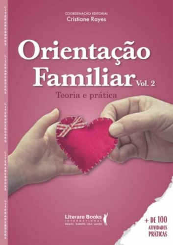 Orientacao Familiar - Teoria E Pratica - Vol. 2: Orientacao Familiar - Teoria E Pratica - Vol. 2, De Rayes, Cristiane. Editora Literare Books, Capa Dura, Edição 1 Em Português, 2023