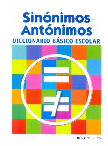 Diccionario Básico Escolar De Sinónimos Y Antónimos - School