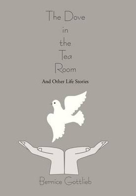 Libro The Dove In The Tea Room : And Other Life Stories -...