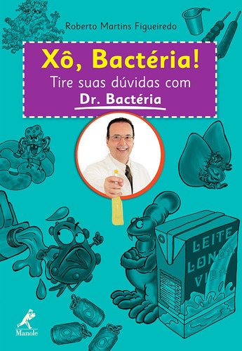 Xô, bactéria!: Tire suas dúvidas com Dr. Bactéria, de Figueiredo, Roberto Martins. Editora Manole LTDA, capa mole em português, 2012