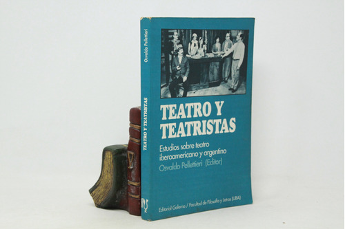 Osvaldo Pellettieri (ed) Teatro Y Teatristas