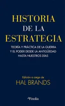 Comprar Historia De La Estrategia: Teoría Y Práctica De La Guerra Y El Poder Desde La Antigüedad Hasta Nuestros Días, De Brands, Hal. Editorial Editorial Pinolia, Tapa Blanda En Español, 2024
