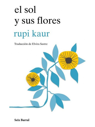 El Sol Y Sus Flores (seix Barral)