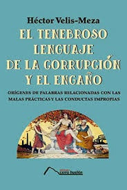 El Tenebroso Lenguaje De La Corrupción Y El Engaño - Héctor 