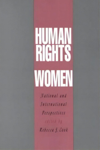 Human Rights Of Women : National And International Perspectives, De Rebecca J. Cook. Editorial University Of Pennsylvania Press, Tapa Blanda En Inglés