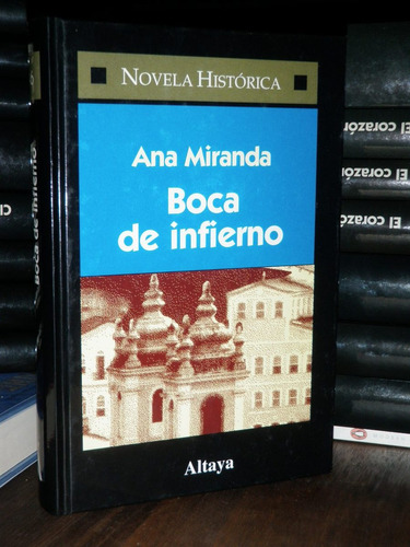 Boca De Infierno Ana Miranda Altaya Novela Histórica