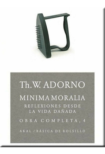 Th. W. Adorno - Minima Moralia. Reflexiones Desde La Vida Da