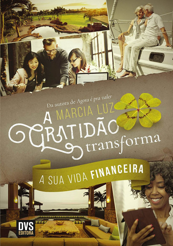 A Gratidão Transforma a sua Vida Financeira, de Luz, Marcia. Dvs Editora Ltda, capa mole em português, 2016