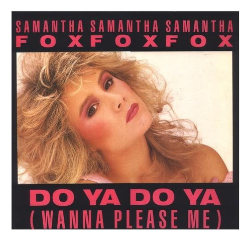 Samantha Fox  - Do Ya Do Ya (wanna Please Me) | 12'' Maxi Si