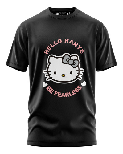 Playera / Blusa Hello Kanye Be Fearless - Hello Kitty - Ye