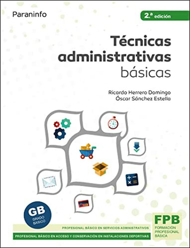 Técnicas Administrativas Básicas 2.ª Edición, De Herrero Domingo, Ricardo., Vol. 1. Editorial Paraninfo, Tapa Pasta Blanda, 2ª Edición En Español