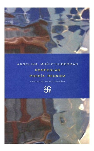 Libro: Rompeolas. Poesía Reunida | Angelina Muñiz-huberman