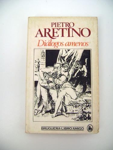 Dialogos Amenos Pietro Aretino Bruguera Renacimiento Boedo