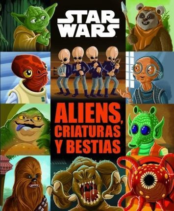 Star Wars. Aliens, Criaturas Y Bestias - Star Wars