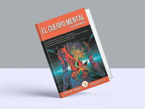 Libro: El Cuerpo Mental Y El Plano Mental. Powell, Arthur. E