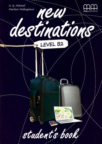 New Destinations ( British ) B2 - Book, de Michael H. Q. / Malkogianni Marileni. Editorial Mm Publications, tapa blanda en inglés, 2015