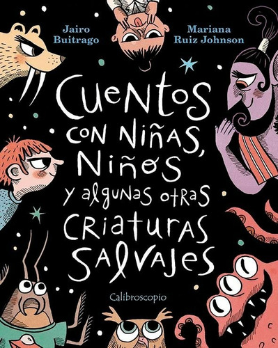 Cuentos Con Niñas, Niños Y Algunas Otras Criaturas Salvajes, De Jairo Buitrago. Editorial Calibroscopio, Tapa Blanda En Español, 2023