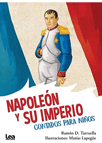 Libro Napoleón Y Su Imperio, Contado Para Niños De Ramón Dar