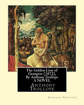 Libro The Golden Lion Of Granpere (1872), By Anthony Trol...