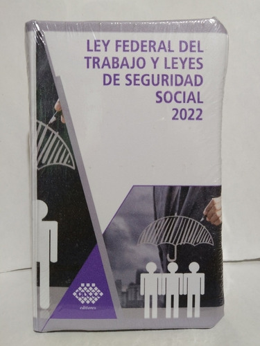 Ley Federal Del Trabajo Y Leyes De Seguridad Social 2022