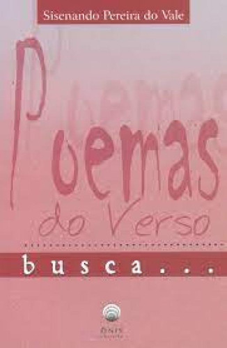 Poemas Do Verso - Busca Vol. 2, De Sisenando Pereira Do Vale. Editora Onix Editora, Capa Mole Em Português