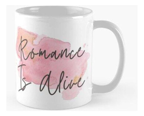 Taza Cita De Romance Is Alive - Regalo De San Valentín Calid