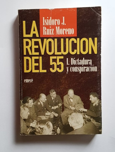 La Revolución Del 55. 1. Dictadura Y Conspiración. Ruiz More