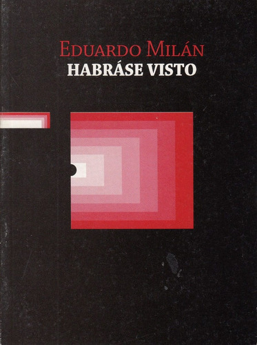 Poesia Uruguay Eduardo Milan Habrase Visto Artefato 2004