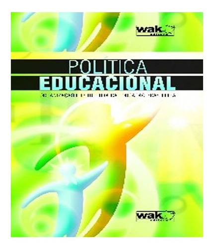 Politica Educacional: Politica Educacional, De Ney, Antonio. Editora W.a.k., Capa Mole, Edição 1 Em Português