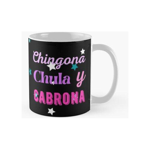 Taza Chingona Chula Y Cabrona Calidad Premium