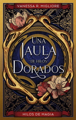 Una Jaula De Hilos Dorados - Vanessa Migliore - Puck Libro