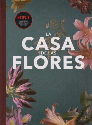 La Casa De Las Flores: Una Serie Original De Netflix., De Manolo Caro. Editorial Grupo Planeta, Tapa Blanda, Edición 2019 En Español