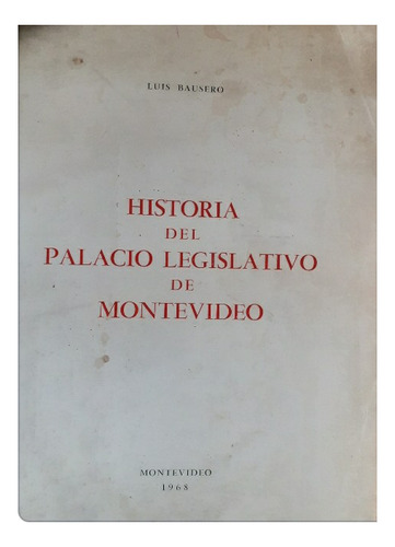 Historia Del Palacio Legislativo De Montevideo/bausero-dedic (Usado)