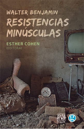 Walter Benjamin - Resistencias Minusculas - Cohen Esther